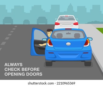 Safe driving tips and traffic regulation rules. Always check before opening doors. Male driver opens car door and looks back. Flat vector illustration template.