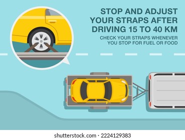 Safe driving tips and traffic regulation rules. Open car hauler trailer with vehicle on it. Stop and adjust your straps after driving 15 to 40 km. Top view. Flat vector illustration template.