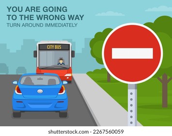 Safe driving tips and traffic regulation rules. "No entry" road sign meaning. You are going to the wrong way, turn around immediately. Flat vector illustration template.