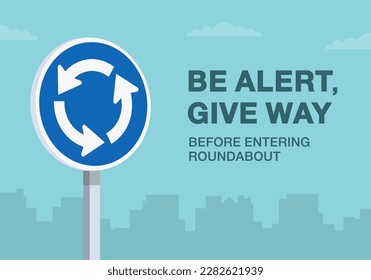 Safe driving tips and traffic regulation rules. Be alert, give way before entering roundabout . Close-up view. Flat vector illustration template.