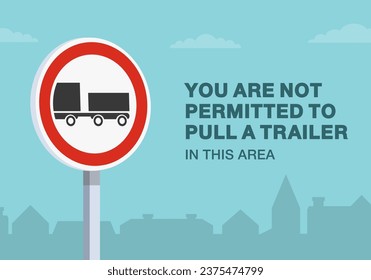Consejos de conducción seguros y normas de regulación del tráfico. Ningún vehículo que lleve una señal de la carretera del remolque. Vista de cierre. Plantilla de ilustración vectorial plana.