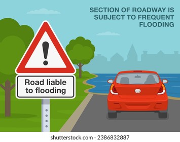 Safe driving tips and traffic regulation rules. Back view of a car on a flooded road. Close-up of a "Road liable to flooding" warning sign. Flat vector illustration template.