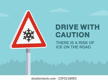 Safe driving tips and traffic regulation rules. Drive with caution, there's a risk of a ice on the road. Close-up of an icy road sign. Flat vector illustration template.