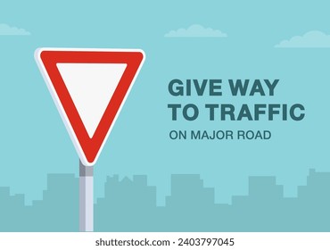 Safe driving tips and traffic regulation rules. Close-up of european give way sign. Flat vector illustration template.