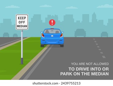 Safe driving tips and traffic regulation rules. Keep of median sign meaning. You are not allowed to drive into or park on the median. Back view of a parked car. Flat vector illustration template.