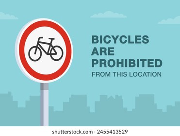 Safe driving tips and traffic regulation rules. Close-up of european "no bicycles" sign. Bicycles are prohibited from this location. Flat vector illustration template.