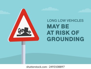 Safe driving tips and traffic regulation rules. Close-up of a british "risk of grounding ahead" road sign. Long low vehicles may be at risk of grounding. Flat vector illustration template.