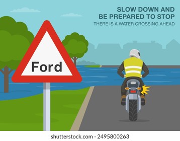 Safe driving tips and traffic regulation rules. Close-up of a british "ford" road sign. Back view of a moto rider on a flooded road. Flat vector illustration template.