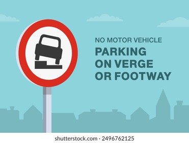 Safe driving tips and traffic regulation rules. British "no parking on verge or footway" road sign rule. Close-up view. Flat vector illustration template.