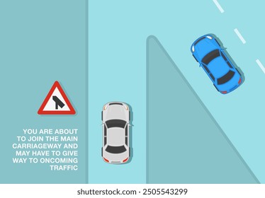 Safe driving tips and traffic regulation rules. British "traffic merges onto the main carriageway" road sign meaning. Top view of a car on secondary road. Flat vector illustration template.