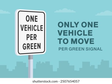 Safe driving tips and traffic regulation rules. Close-up of United States "one vehicle per green" sign. Only one vehicle to move per green signal. Flat vector illustration template.