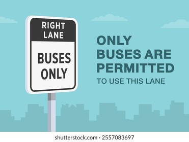 Safe driving tips and traffic regulation rules. Close-up of United States "right lane buses only" sign meaning. Only buses are permitted to use this lane. Flat vector illustration template.