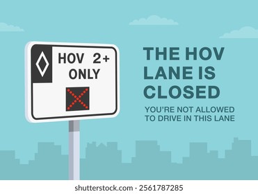 Safe driving tips and traffic regulation rules. Close-up of United States "HOV 2+ only lane is closed" sign meaning. Flat vector illustration template.