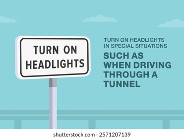 Safe driving tips and traffic regulation rules. Close-up of United States "turn on headlights" sign meaning. Turn on when driving through a tunnel. Flat vector illustration template.