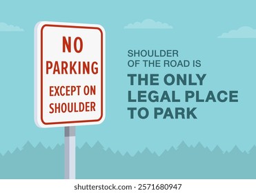 Safe driving tips and traffic regulation rules. Close-up of United States "no parking except on shoulder" sign meaning. Shoulder is the only legal place to park. Flat vector illustration template.