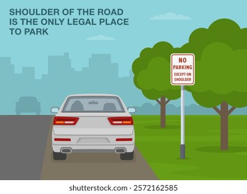 Safe driving tips and traffic regulation rules. Shoulder of the road is the only legal place to park. Back view of a car parked beside the road sign. Flat vector illustration template.