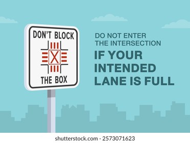 Safe driving tips and traffic regulation rules. Close-up of United States "don't block the box" sign meaning. Do not enter intersection if your lane is full. Flat vector illustration template.