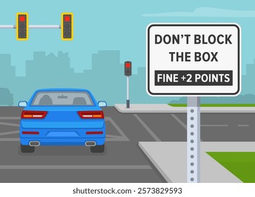 Safe driving tips and traffic regulation rules. Close-up back view of a car blocked the intersection. Don't block the box, fine +2 points road sign. Flat vector illustration template.