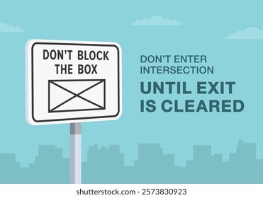 Safe driving tips and traffic regulation rules. Close-up of United States "don't block the box" sign meaning. Do not enter intersection until exit is cleared. Flat vector illustration template.