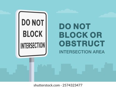 Safe driving tips and traffic regulation rules. Close-up of United States "don't block intersection" sign meaning. Do not obstruct or block junction. Flat vector illustration template.