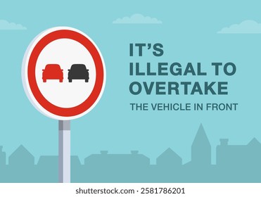 Safe driving tips and traffic regulation rules. Close-up of european "no overtaking" sign meaning. It's illegal to overtake the vehicle in front. Flat vector illustration template.