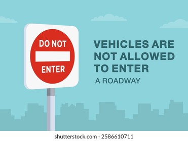 Safe driving tips and traffic regulation rules. Close-up of United States "no entry" sign meaning. Vehicles are not allowed to enter a roadway. Flat vector illustration template.