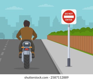 Safe driving tips and traffic regulation rules. Motorcyclist rides beside "no entry" road sign. Back view. Flat vector illustration template.