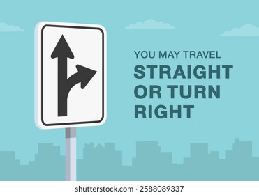 Safe driving tips and traffic regulation rules. Close-up of United States "go straight or turn right" sign meaning. You may travel straight or turn right. Flat vector illustration template.