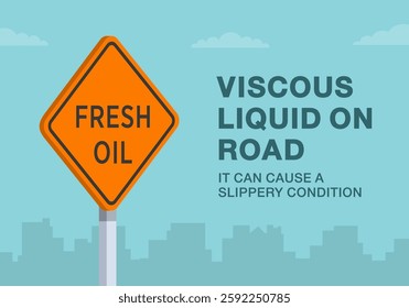 Safe driving tips and traffic regulation rules. Close-up of United States "fresh oil" sign meaning. Viscous liquid on road. Flat vector illustration template.