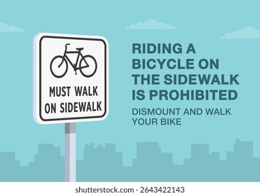 Safe driving tips and traffic regulation rules. Close-up of United States "bicyclists must walk on sidewalk" sign meaning. Riding a bicycle on the sidewalk is prohibited. Flat vector illustration.