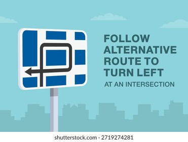 Consejos de conducción segura y reglas de regulación de tráfico. Seguir Primer plano del significado del signo europeo "ruta alternativa". Seguir Ruta para girar a la izquierda en una intersección. Plantilla de Ilustración vectorial plana.
