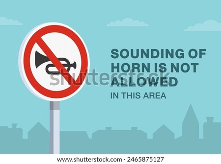 Safe driving tips and traffic regulation rules. Close-up of european "no horn or no honking" road sign. Sounding of horn is not allowed in this area. Flat vector illustration template.