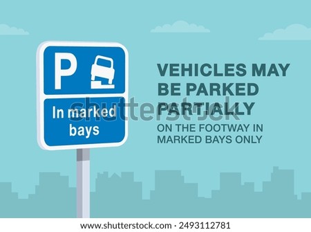 Safe driving tips and traffic regulation rules. British "partially parking on the footway in marked bays only" road sign rule. Close-up view. Flat vector illustration template.