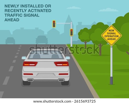 Safe driving tips and traffic regulation rules. Back view of a car approaching new traffic signal. "new signal operation ahead" sign. Flat vector illustration template.