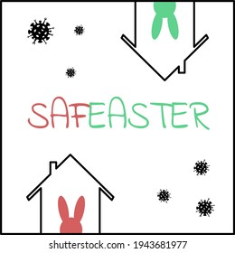 
Safe Easter. Stay Home. Stay Safe. Stay Healthy. Positive message for Easter time. Vector design, protection campaign from coronavirus, covid-19. Easter bunny and home shapes	