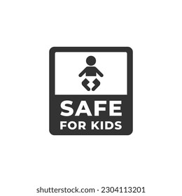 Safe for kids label or Safe for kids sign vector isolated in flat style. Best Safe for kids label for product packaging design element. Safe for kids sign for packaging design element.