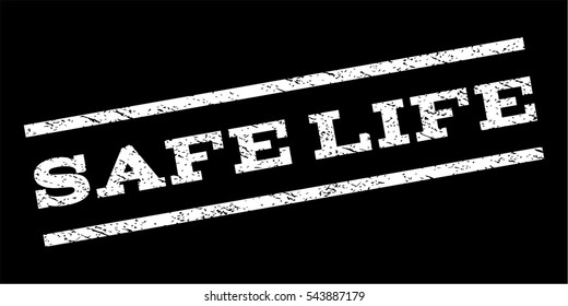 Safe Life watermark stamp. Text tag between parallel lines with grunge design style. Rubber seal stamp with dirty texture. Vector white color ink imprint on a black background.