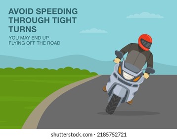 Safe motorcycle riding rules and tips. Avoid speeding through tight turns, you may end up flying off the road. Close-up front view of a biker on sharp turn. Flat vector illustration template.