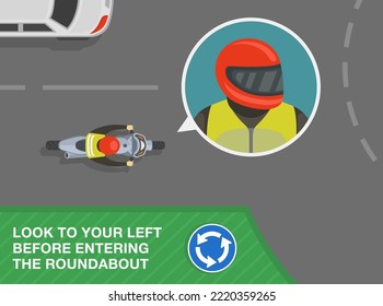 Safe motorcycle riding rules and tips. Look to your left before entering the roundabout. Top view of a biker riding on a city road. Flat vector illustration template.