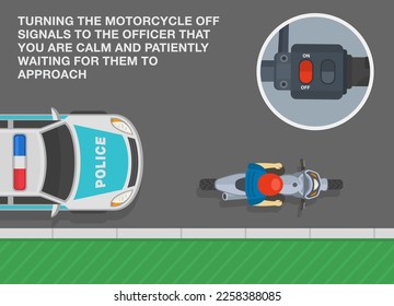 Safe motorcycle riding rules and tips. Turning the motorcycle off signals to the officer that you are calm. Top view of a police car and moto rider on side of the road. Flat vector illustration.