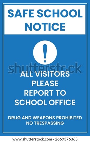 Safe School Notice All Visitors Must Report to School Office
