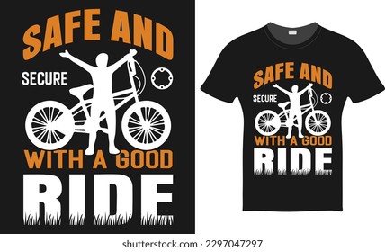 Safe And Secure With A Good Ride - BMX Bike Vector - BMX Bike T-shirt Design Template