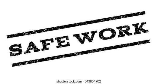 Safe Work watermark stamp. Text caption between parallel lines with grunge design style. Rubber seal stamp with dust texture. Vector black color ink imprint on a white background.