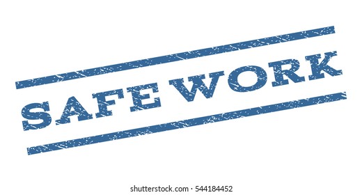 Safe Work watermark stamp. Text tag between parallel lines with grunge design style. Rubber seal stamp with dirty texture. Vector cobalt blue color ink imprint on a white background.