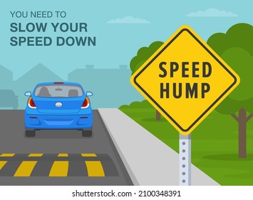 Safety car driving rules. Speed bump on the city road. You need to slow your speed  down, speed hump ahead warning sign meaning. Flat vector illustration template.