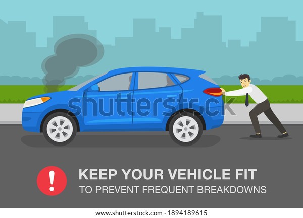 Safety driving rules.\
Keep your vehicle fit to prevent frequent breakdowns warning poster\
design. Young driver pushing his broken suv car. Flat vector\
illustration template.
