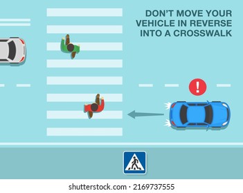 Safety driving tips and traffic regulation rules. It is illegal for a vehicle to move in reverse into a crosswalk. Top view of pedestrians crossing street. Flat vector illustration template.