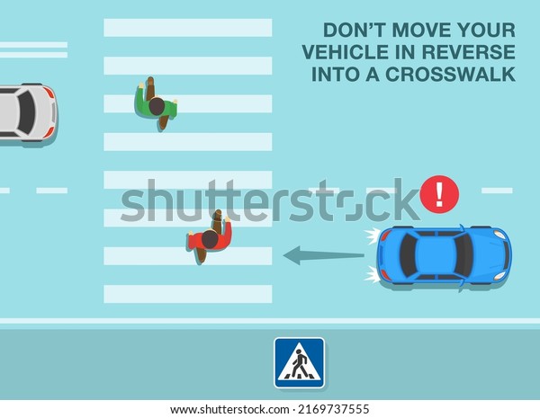 Safety driving tips and traffic regulation\
rules. It is illegal for a vehicle to move in reverse into a\
crosswalk. Top view of pedestrians crossing street. Flat vector\
illustration template.