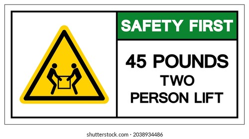 Safety First 45 Pound Two Person Lift Required Symbol Sign, Vector Illustration, Isolate On White Background Label .EPS10 