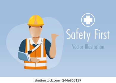 Safety first, accident at construction site. Broken arm industrial worker with soft splint pointing at safety first sign, remind for safety rules in workplace. Vector.